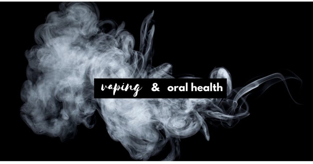 Vaping and oral health